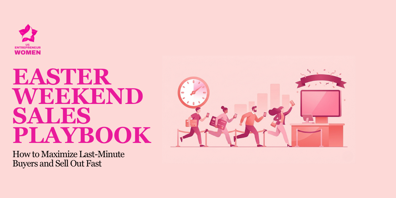 Easter Weekend Sales Playbook: How to Maximize Last-Minute Buyers and Sell Out Fast